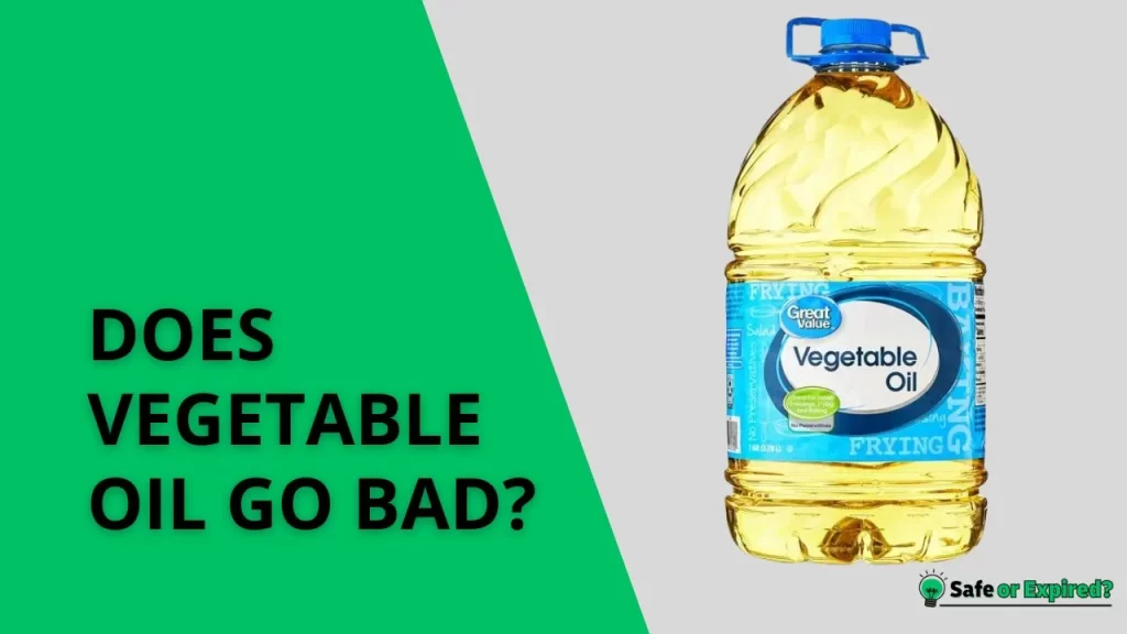 Does Vegetable Oil Go Bad