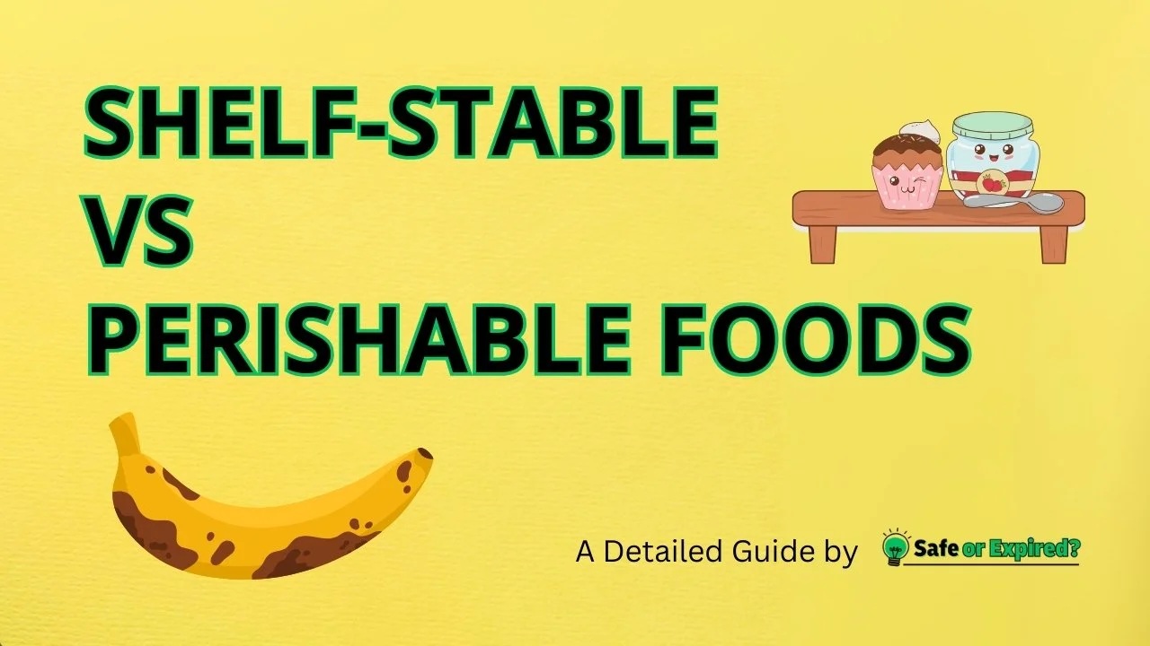 Shelf-Stable vs Perishable Foods