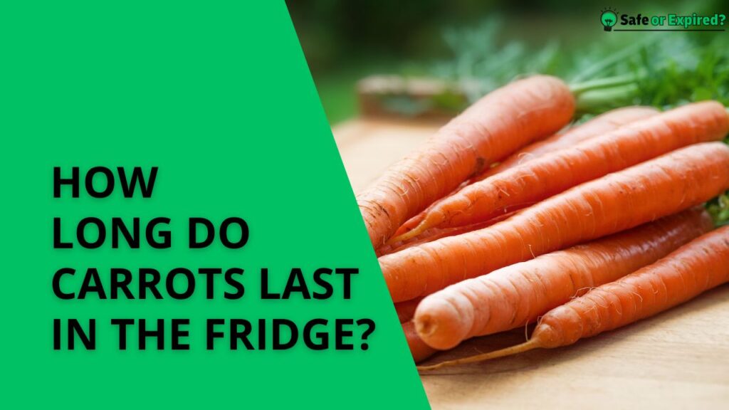 how long do carrots last in the fridge