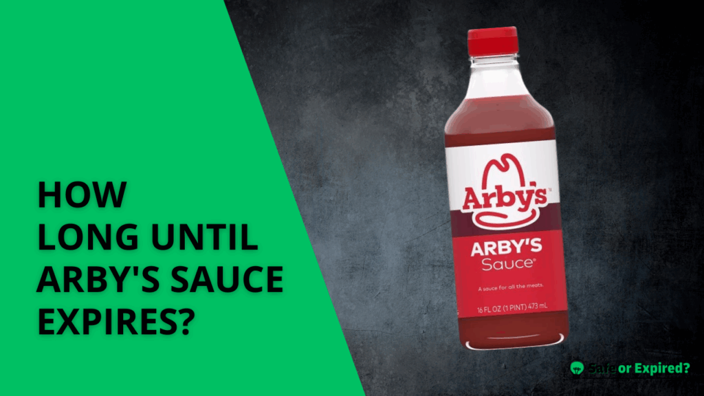 how long until arby's sauce expires