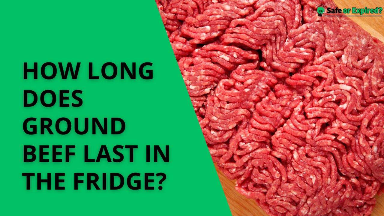 how long does ground beef last in the fridge​